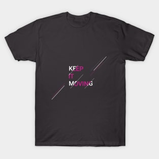 Keep it moving T-Shirt